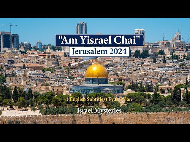 Am Yisrael Chai Jerusalem 2024  ( English Subtitles) Eyal Golan