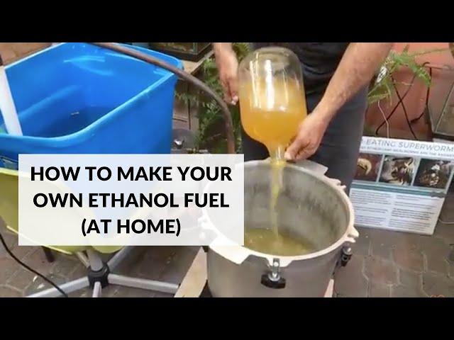 How to Make Your Own Ethanol Fuel (At Home)