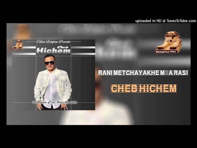 01 - cheb hichem - rani metchayakhe m3a rasi ( edition babylone )