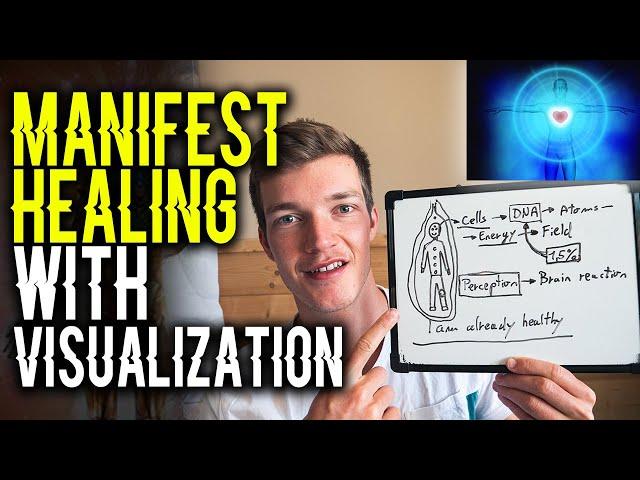 HOW TO HEAL YOUR BODY WITH VISUALIZATION | From vision to energy to matter 