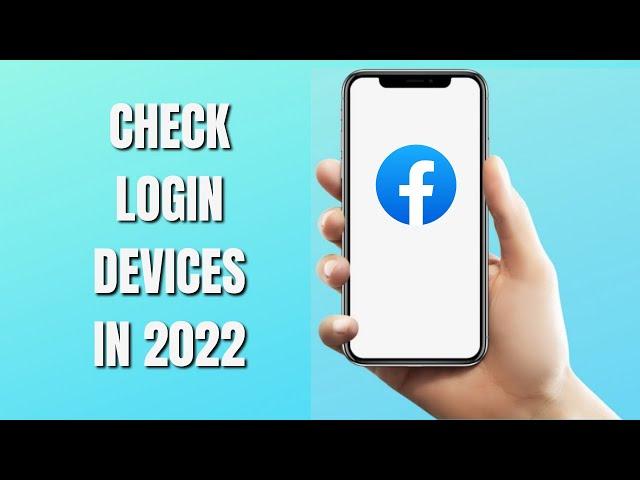 How to Check My Facebook Login Devices (2022)