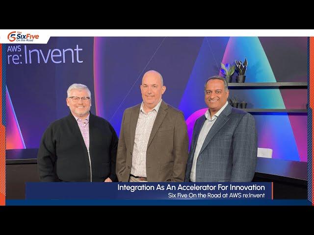 Integration As An Accelerator for Innovation - Six Five On The Road at AWS re:Invent