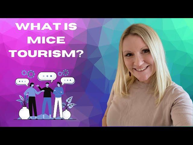 What Is MICE Tourism? | Investigating The Business Tourism Industry