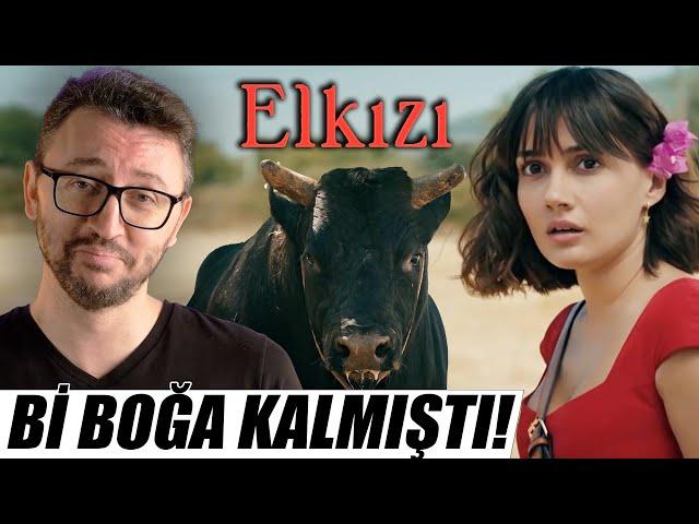 ELKIZI Dizi İncelemesi - Bi BOĞA Kalmıştı!