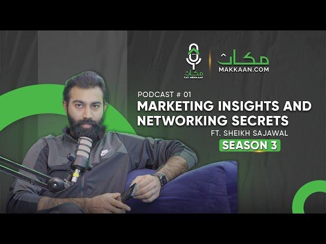 Marketing Insights and Networking Secrets- ft Sheikh Sajawal |S3 E1| MKM Podcast @SheikhSajawal