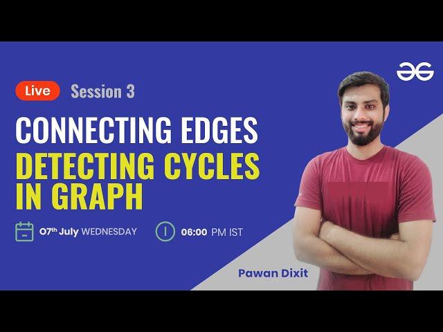 Connecting Edges - Session 3 | Detecting Cycles in graph  | Pawan Dixit