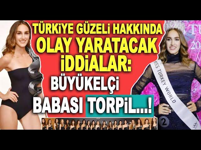 Mıss Turkey 2024 birincisi İdil Bilgen hakkında olay yaratan iddialar! Büyükelçi babası torpil...!!!