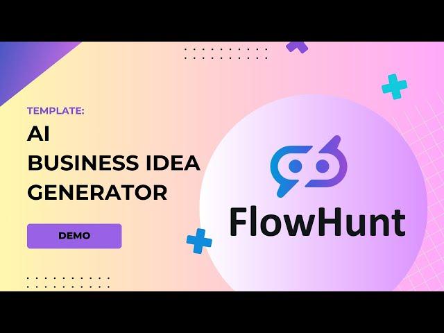 Business Idea Generator Template Demo! FlowHunt