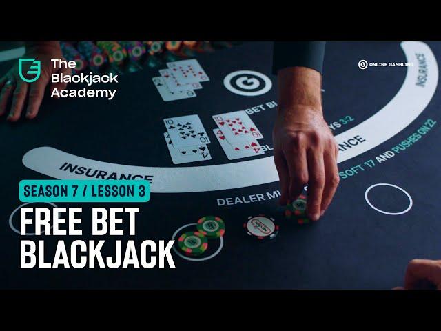 Free bet Blackjack explained (S7L3 - The Blackjack Academy)