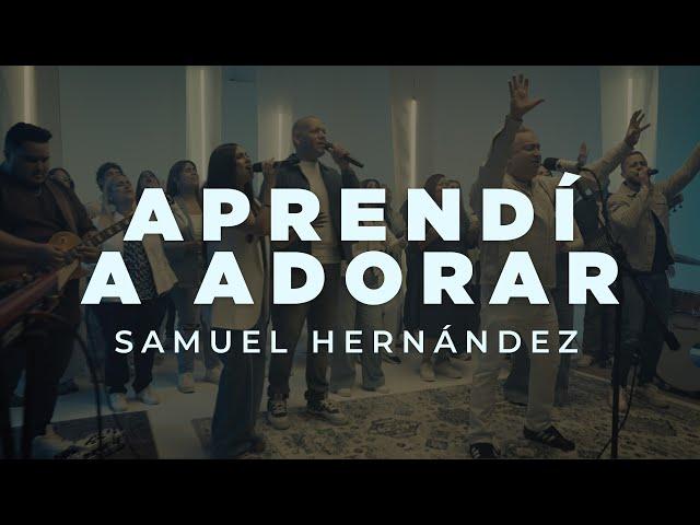 Samuel Hernandez- Aprendí a adorar- Video Oficial