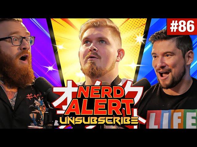 NERD ALERT Ft. Your Narrator - Unsubscribe Podcast Ep 86