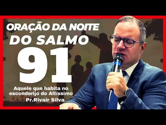 26/12/24 Oração da Noite Do Salmo 91-@Pr.Rivair #rivairsilva #salmo91 #prrivair #diretocomdeus #ipda