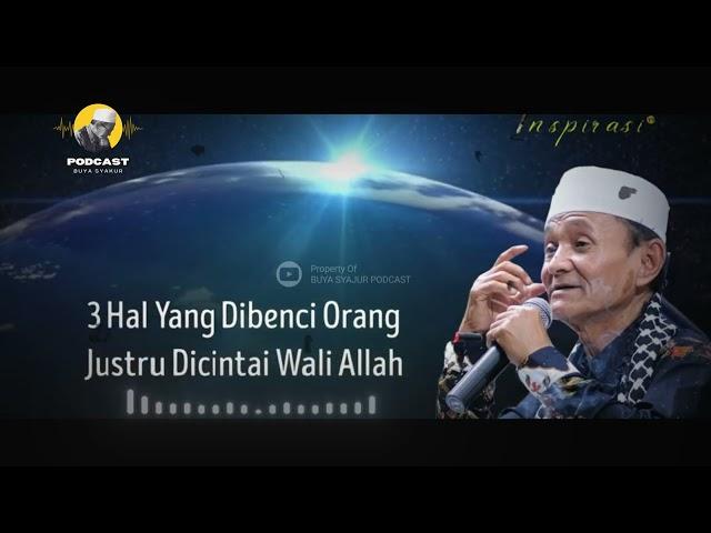 3 HAL YANG TIDAK DISUKAI KEBANYAKAN ORANG INI JUSTRU DIRINDUKAN OLEH PARA WALIYULLAH #buyasyakur