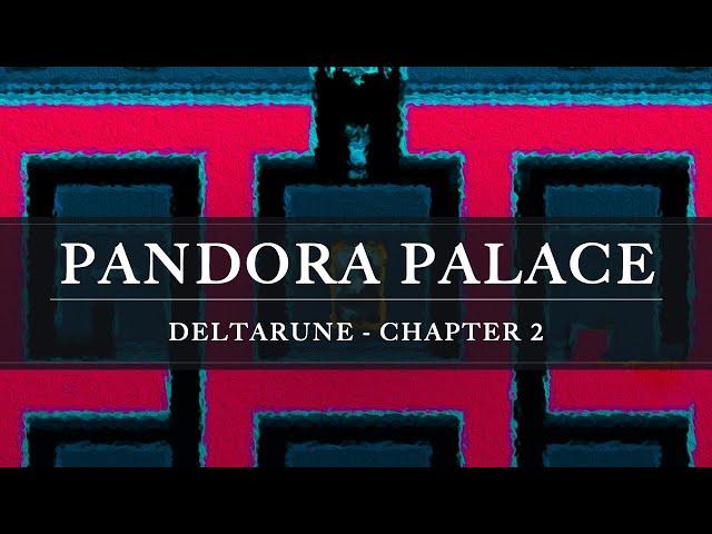 Deltarune - Chapter 2: Pandora Palace Arrangement