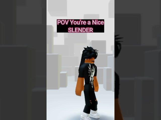 When you're a Nice Slender || ROBLOX