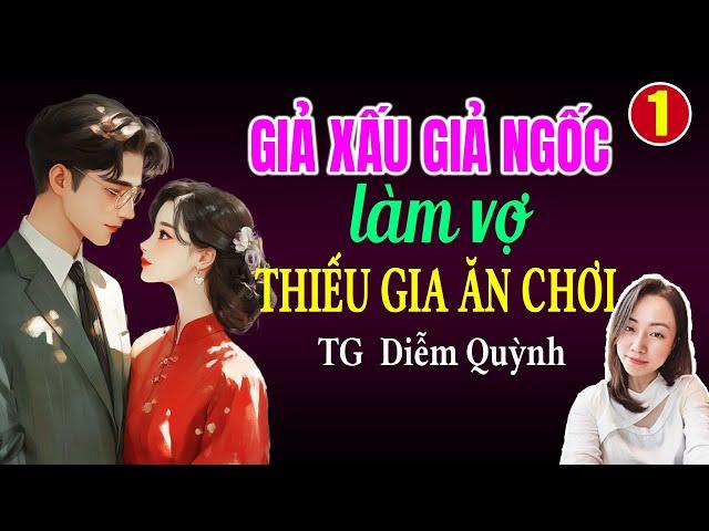 Đọc truyện đêm khuya: Giả xấu giả ngốc làm vợ thiếu gia ăn chơi Tập 1: Giọng đọc Hạ Vy