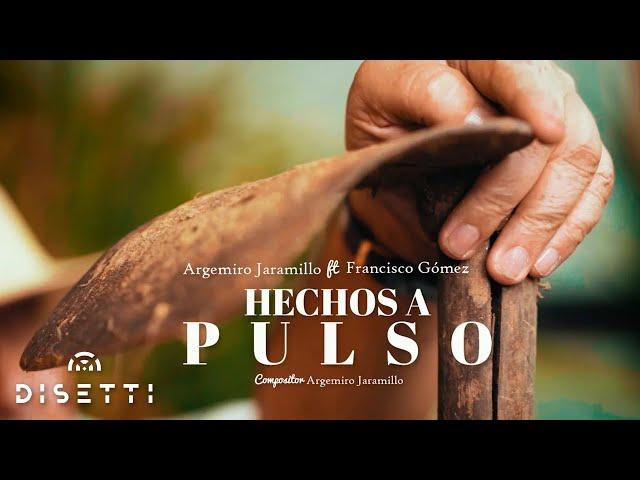 Hechos A Pulso - Francisco Gómez Ft Argemiro Jaramillo (Video Oficial)