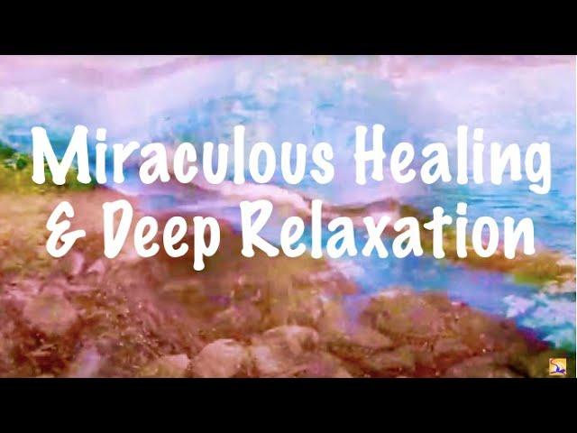 Miraculous Healing & Deep Relaxation with a very specific 432 Hz Music & the sounds of nature