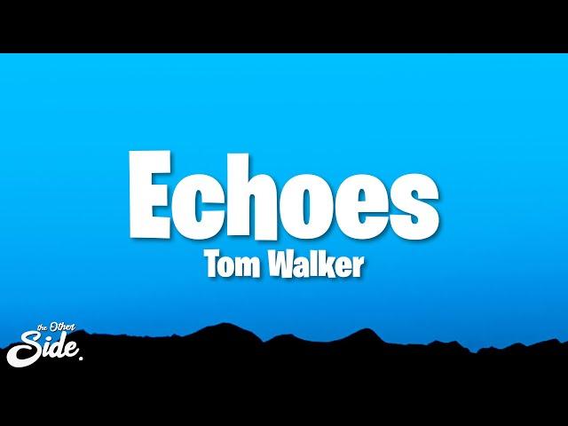 Tom Walker - Echoes (Lyrics)