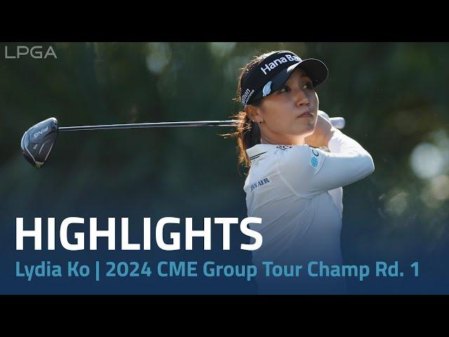 Lydia Ko Highlights | 2024 CME Group Tour Championship Rd. 1