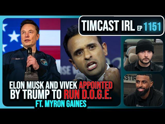 Elon Musk & Vivek Appointed By Trump To Department Of Efficiency DOGE w/Myron Gaines | Timcast IRL