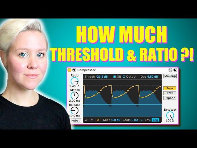 How To Apply Compression • How Much Threshold and Ratio?!