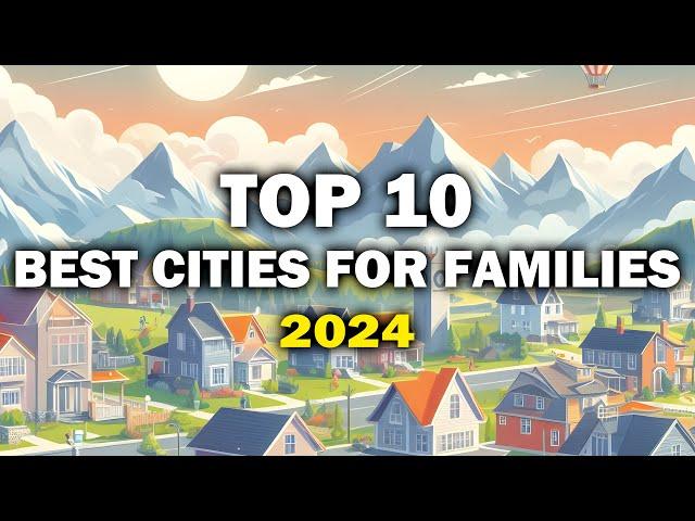 Top 10 BEST Cities To Live In America For Families For 2024