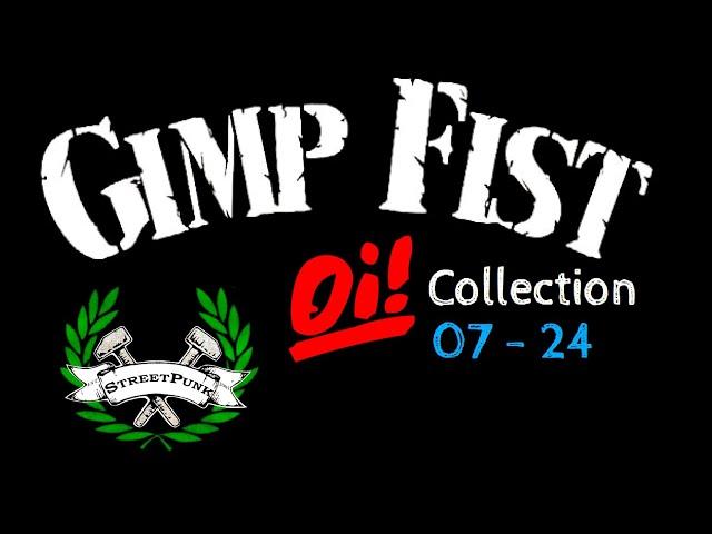 Gimp Fist - Oi! Collection (07-24)