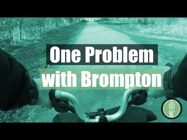 One Problem with Brompton