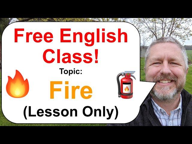 Let's Learn English! Topic: Fire!  - Lesson Only