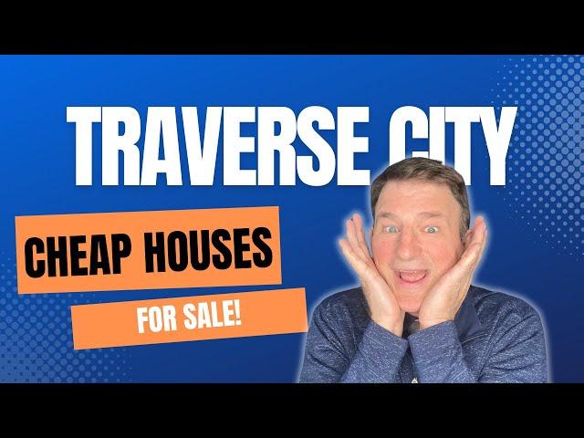 Cheap Houses for Sale in Traverse City Michigan Area