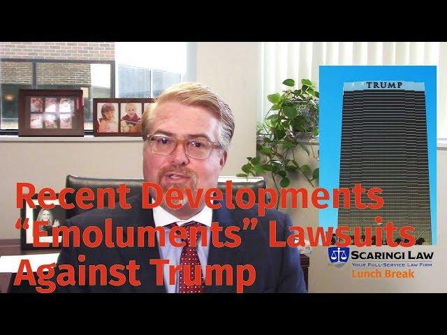 “Emoluments” Lawsuits Against Trump - Recent Developments