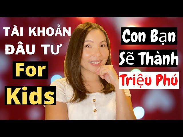 Tài Khoản Đầu Tư Cho Trẻ Em Dưới 18 | Custodial Account (UGMA/UTMA) | Cuộc Sống Mỹ | Chứng Khoán Mỹ