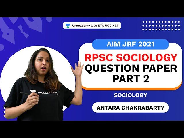 RPSC Sociology Question Paper - Part 2| AIM JRF 2021 Sociology | Antara | Unacademy Live NTA UGC NET