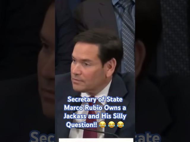 Secretary of State Marco Rubio Owns a Jackass and His Silly Question!!   