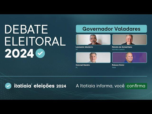 ELEIÇÕES MUNICIPAIS: ACOMPANHE O DEBATE DOS CANDIDATOS DE GOVERNADOR VALADARES