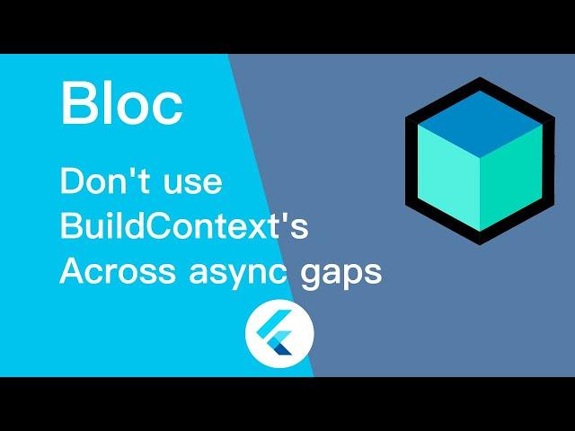 Flutter BLoC Context Don't use 'BuildContext's across async gaps