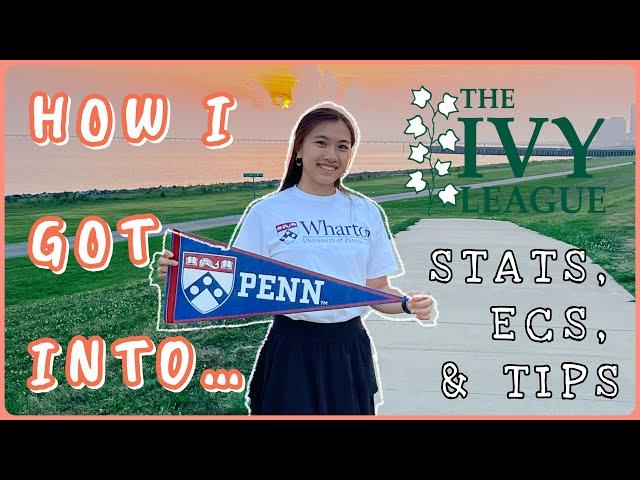 STATS & EXTRACURRICULARS THAT GOT ME INTO UPENN WHARTON, PRINCETON, EMORY, UCLA, & MORE!!!