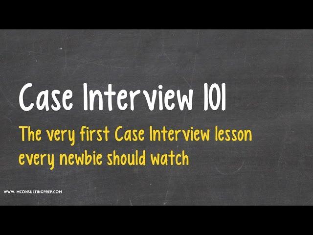 Case Interview 101 - Watch This Before Anything Else!