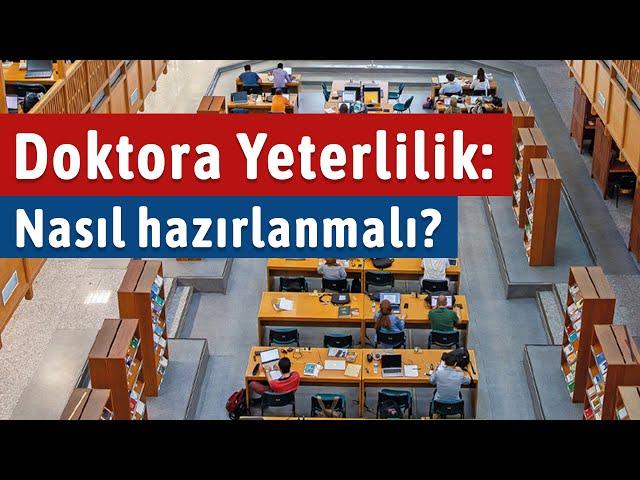 Doktora Yeterlilik: Nasıl hazırlanmalı?