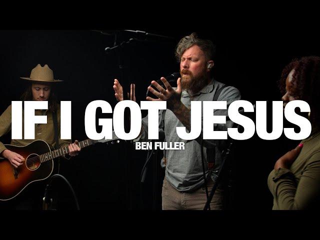 BEN FULLER - If I Got Jesus: Song Session