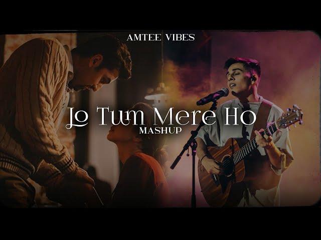 Jo Tum Mere Ho Mashup | Amtee Vibes | Anuv Jain | Arijit Singh | Best of Bollywood | Sad Mashup 2024