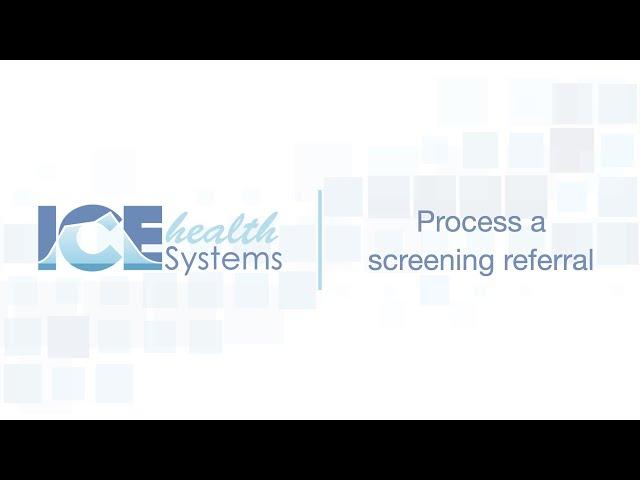 Process a screening referral – ICE Health Systems Support