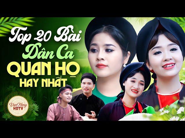 TOP 20 Bài Dân Ca Quan Họ Hay Nhất 2024 - Càng Nghe Càng Nghiện