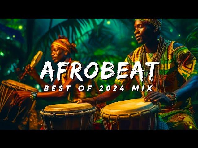 BEST OF AFROBEATS 2024 NAIJA  The Best and Latest Afrobeat Jams of 2024