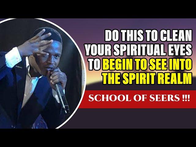 Do This To Clean Your Spiritual Eyes To See Into The Spirit | School of Seers | Joshua Generation