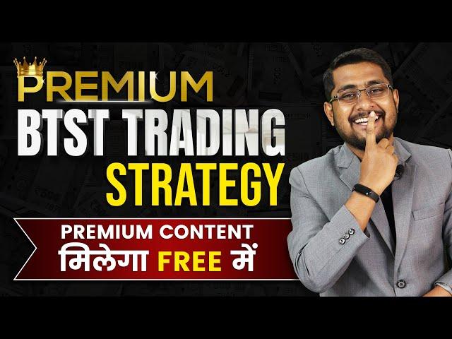 BTST Trading Strategy: Premium Buy Today Sell Tomorrow Strategy Live Explained