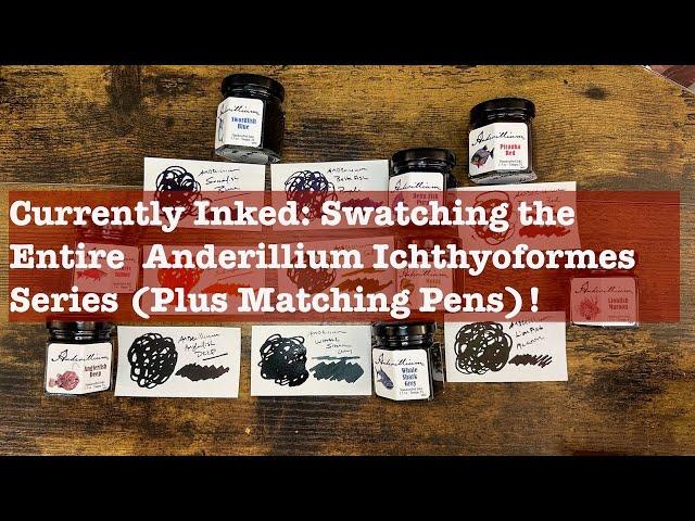 Currently Inked: Epic Anderillium Ichthyoformes Fountain Pen Ink Swatch Session!