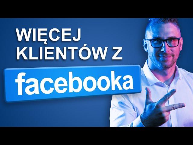 Jak zdobywać klientów na Facebooku? 3 sprawdzone sposoby na promocję!