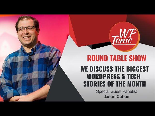 #924 - WP-Tonic This Month in WordPress & Tech Round Table Show